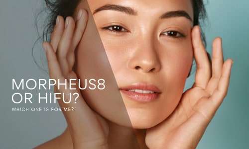 HIFU vs Morpheus: Which Non-Surgical Skin Tightening Treatment Is Right for You?